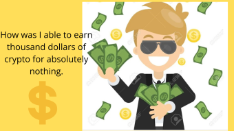 HOW I MANAGED TO EARN THOUSAND DOLLARS WORTH OF CRYPTO FOR FREE