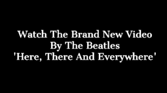 See The Brand New Video by The Beatles - 'Here, There and Everywhere'