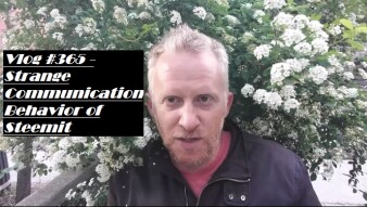 Vlog #365 - Strange Communition Behavior of Steemit