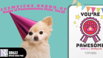 #ESMpicks Round-up : Badge of Pawesomeness Picks : Vol.39