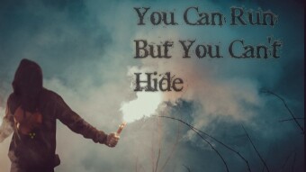 You can run But you can`t Hide