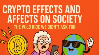 Crypto Effects and Affects on Society: The Wild Ride We Didn't Ask For