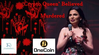 ‘Crypto Queen’ Believed Murdered