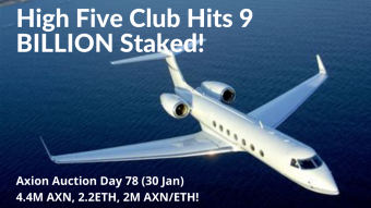 Axion Auction Day 78 (30 Jan) 4.4M AXN, 2.2ETH, 2M AXN/ETH! High Five Club Hits 9 BILLION Staked!