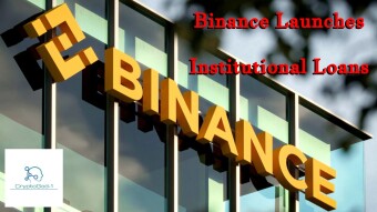 Binance Launches Institutional Loans