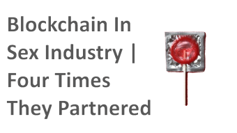Blockchain In The Sex Industry | Four Times They Partnered