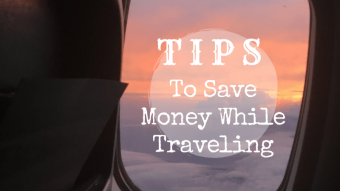 Tips to Save Money While Traveling