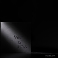 Mine is Now