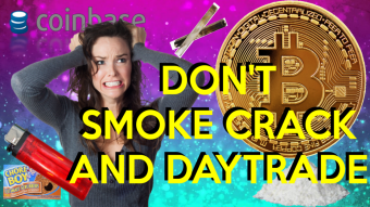 Don't Smoke Crack and Day Trade!