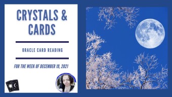 Crystals & Cards | Oracle Card Reading | For The Week of December 19, 2021