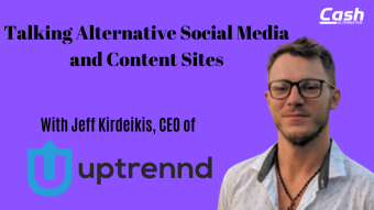 Uptrennd CEO Jeff Kirdeikis on Alternative Social Media and Content Sites (Publish0x mentioned)