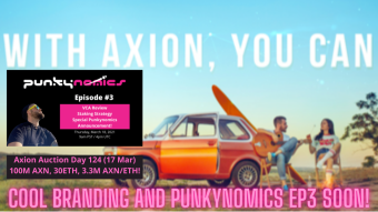 Axion Auction Day 124 (17 Mar) 100M AXN, 30ETH, 3.3M AXN/ETH! COOL Branding and Punkynomics Ep3 SOON! WATCH NOW!