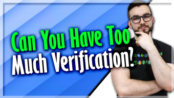 Can You Have Too Much Verification?