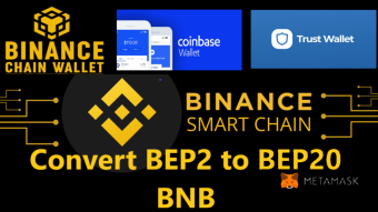 How to Convert BNB Bep2 to Bep20 Token in Metamask, Trust Wallet, and Coinbase Wallets