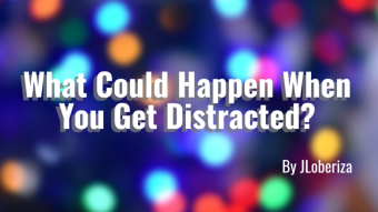 What Could Happen When You Get Distracted?