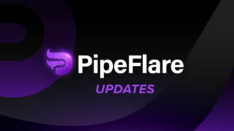 Let’s Simplify Things! PipeFlare has exciting updates!