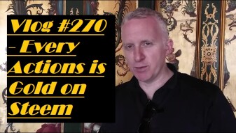 Vlog #270 - Every Action is Gold on Steem