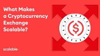 What Makes a Cryptocurrency Exchange Scalable?