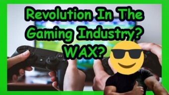 Revolution In The Gaming Industry? WAX?