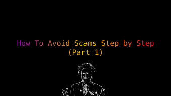 How To Avoid Scams Step by Step - Part 1
