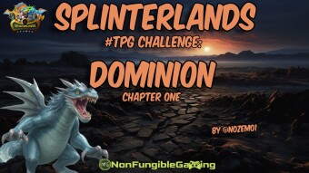 Splinterlands - #TPG Challenge: Dominion, chapter one.