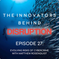 Podcast: Evolving Risks of Cybercrime with Matthew Rosenquist