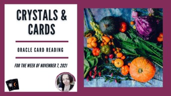 Crystals & Cards | Oracle Card Reading | For The Week of November 7, 2021
