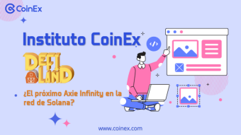 Instituto CoinEx | ¿Podrá DeFi Land, un juego de plataforma multicadena, convertirse en el próximo Axie Infinity en el ecosistema de Solana?