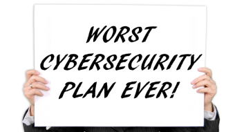 The 10 Worst Cybersecurity Strategies