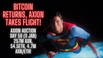 Axion Auction Day 59 (11 Jan) 257M AXN, 54.5ETH, 4.7M AXN/ETH! Bitcoin Returns, Axion Takes Flight!