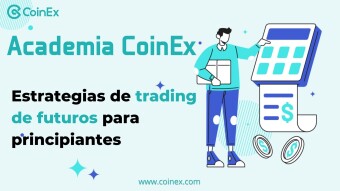 Academia CoinEx | Estrategias de trading de futuros para principiantes