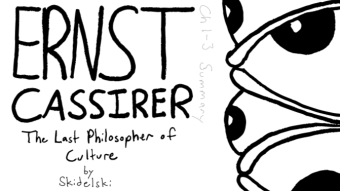 Ernst Cassirer: The Last Philosopher of Culture (Summary: Ch 1-3)
