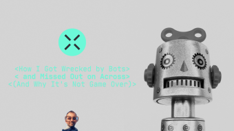 How I Got Wrecked by Bots and Missed Out on Across (And Why It's Not Game Over)