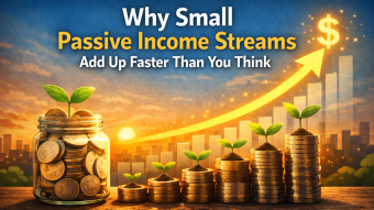 Why Small Passive Income Streams Add Up Faster Than You Think
