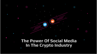 The Power of Social Media in The Crypto Industry
