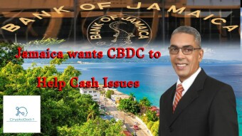 Jamaica wants CBDC to Help Cash Issues