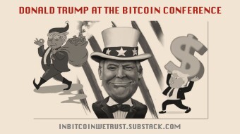 Donald Trump’s Speech Confirms That the Battle to Preserve the Deeper Meaning of the Bitcoin Revolution Will Be a Tough One.
