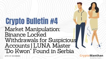Crypto Bulletin – 12th of December | Market Manipulation: Binance Locked Withdrawals for Suspicious Accounts | LUNA Master 'Do Kwon' Found in Serbia