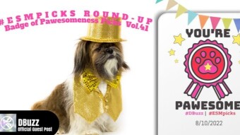 #ESMpicks Round-up : Badge of Pawesomeness Picks : Vol.41