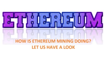 Ethereum mining, how is it doing? Let us have a look