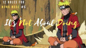 12 Rules of Monk Mode #6: It's Not About Doing