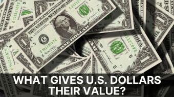 What Gives U.S. Dollars Their Value?