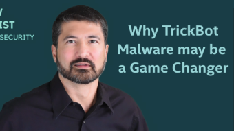 Why TrickBot Malware may be a Game Changer for Cybersecurity