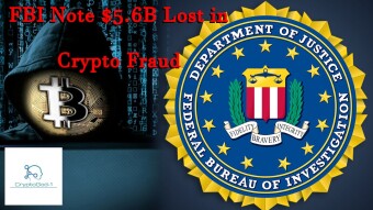 FBI Note $5.6B Lost in Crypto Fraud