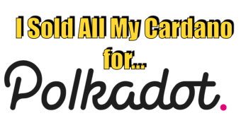 I Sold All of My Cardano...For Polkadot