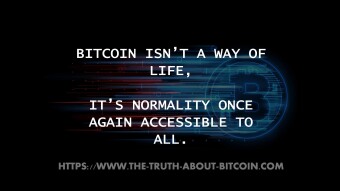 Bitcoin Isn’t a Way of Life, It’s Normality Once Again Accessible to All