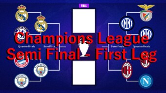 Champions League Semi Final - First Leg