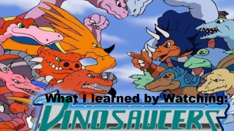 My personal experience #1: What I learned by watching Dinosaucers?