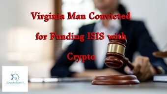 Virginia Man Convicted for Funding ISIS with Crypto