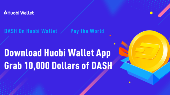 Huobi Wallet is giving $10,000 dollar worth of Dash to its new user.